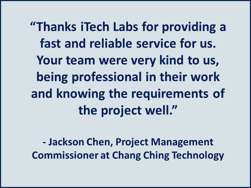 Thanks iTech Labs for providing a fast and reliable service for us - Chang Ching Technology