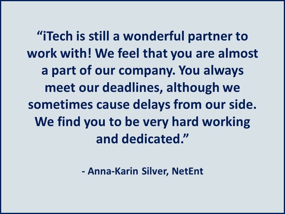 iTech is a wonderful partner to work with! -NetEnt